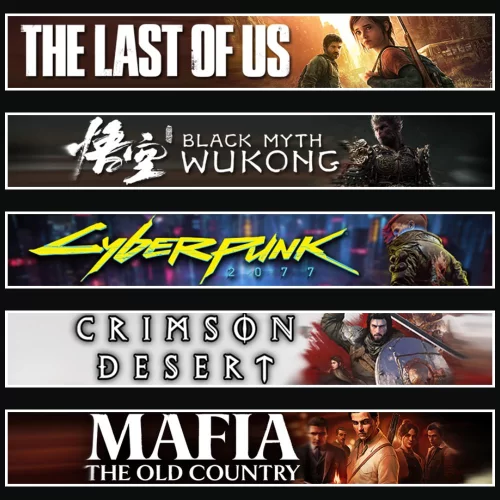 TLOU1 +Wukong +Cyberpunk +Crimson +Mafia